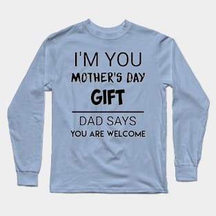 Best mom ever / mothers day / I am your mothers day gift Long Sleeve T-Shirt